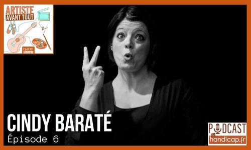 Podcast "Artiste avant tout" : Cindy Baraté, épisode 6