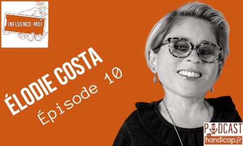 Podcast "Influence-moi" : Élodie Costa, épisode 10