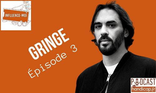 Podcast "Influence-moi" : Gringe, épisode 3