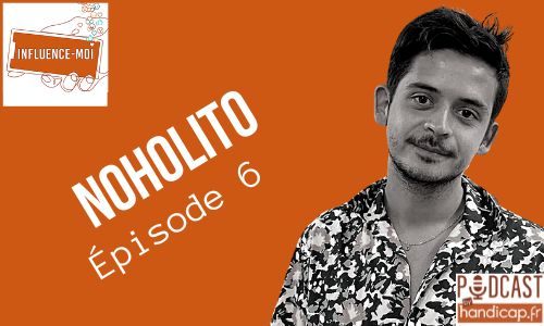 Podcast "Influence-moi" : Noholito, épisode 6