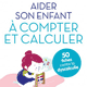 Aider son enfant à compter et calculer (miniature 1) 