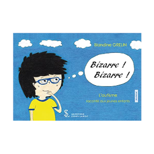 Bizarre ! bizarre ! L'autisme raconté aux jeunes enfants (image 1) 