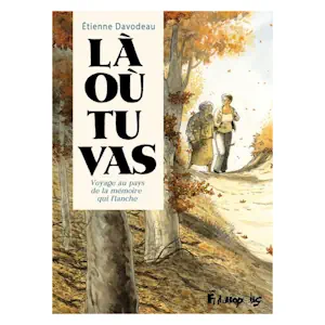 Là où tu vas - Voyage au pays de la mémoire qui flanche (image 1) - Cliquez pour la voir en plus grand, dans une nouvelle fenêtre. Là où tu vas - Voyage au pays de la mémoire qui flanche (image 1)