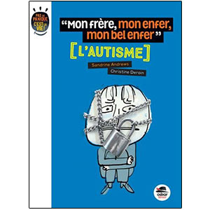 Mon frère, mon enfer, mon bel enfer - L'autisme (image 1) 