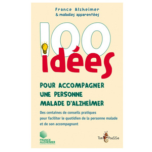 100 idées pour accompagner une personne malade d'Alzheimer - Tom Pousse