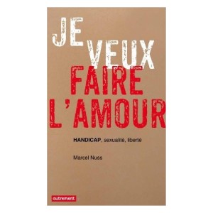 Je veux faire l'amour : Handicap, sexualité, liberté (image 1) 