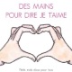 Des mains pour dire je t'aime (miniature 1) 