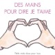 Des mains pour dire je t'aime (miniature 1) 