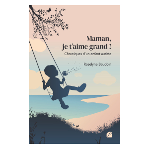 Maman, je t'aime grand ! Chroniques d'un enfant autiste (image 1) 