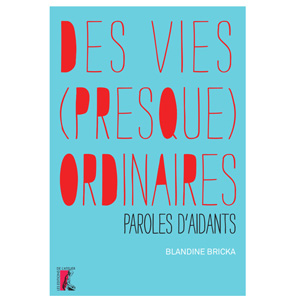 Des vies (presque) ordinaires - paroles d'aidants (image 1) 