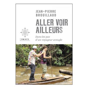 Aller voir ailleurs, dans les pas d'un voyageur aveugle (image 1) 